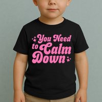 You Need To Calm Down Toddler T-Shirt