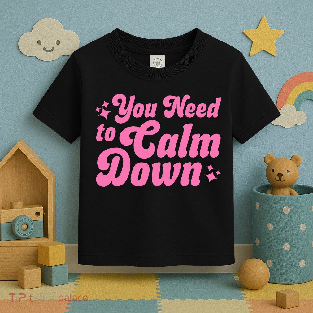 You Need To Calm Down Toddler T-Shirt