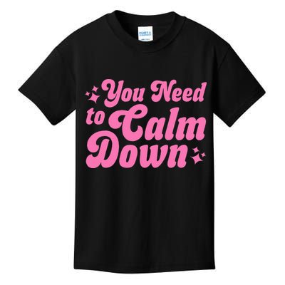 You Need To Calm Down Kids T-Shirt