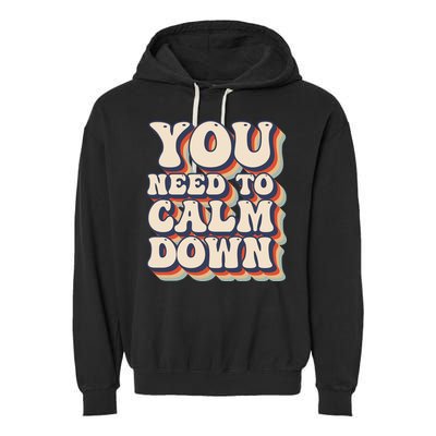 You Need To Calm Down T Garment-Dyed Fleece Hoodie