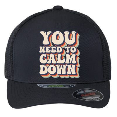 You Need To Calm Down T Flexfit Unipanel Trucker Cap