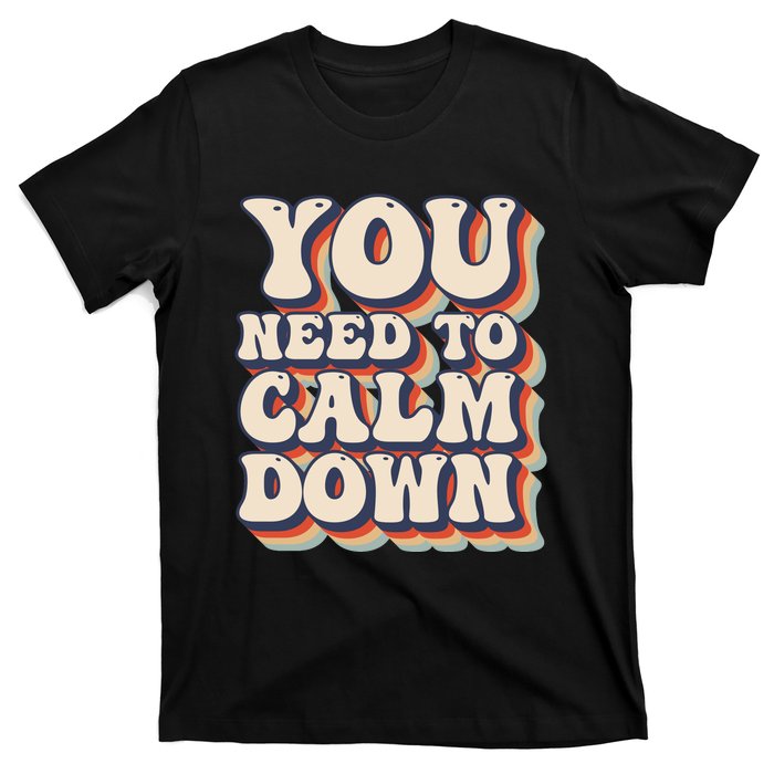 You Need To Calm Down T T-Shirt