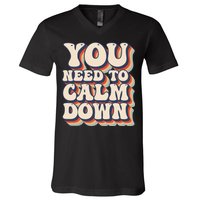 You Need To Calm Down T V-Neck T-Shirt
