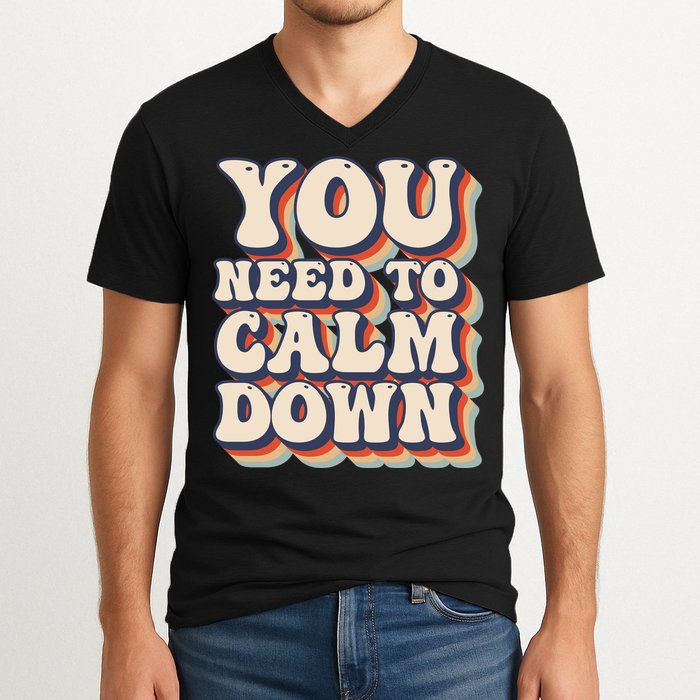 You Need To Calm Down T V-Neck T-Shirt
