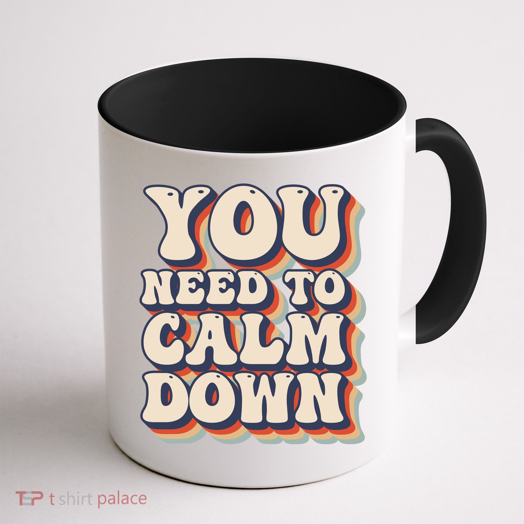 You Need To Calm Down T Mug
