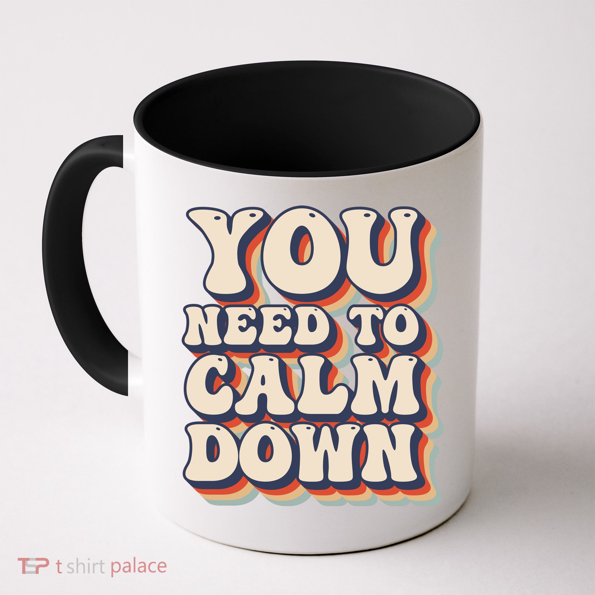 You Need To Calm Down T Mug