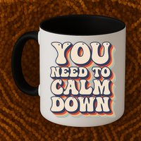 You Need To Calm Down T Mug