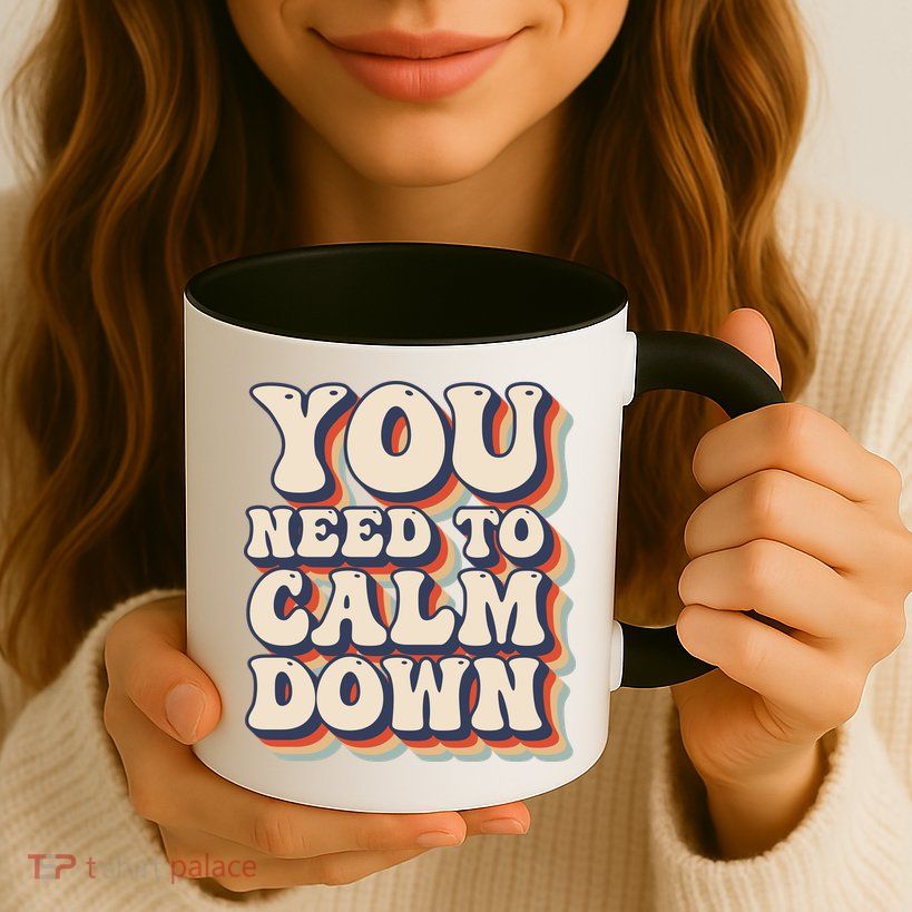 You Need To Calm Down T Mug