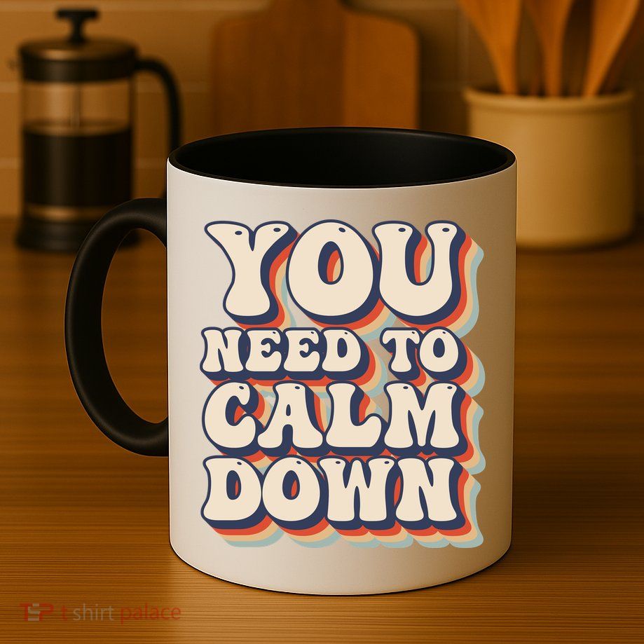 You Need To Calm Down T Mug