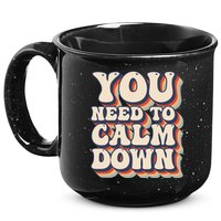 You Need To Calm Down T 15oz Campfire Ceramic Mug