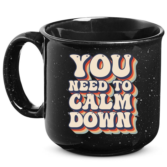 You Need To Calm Down T 15oz Campfire Ceramic Mug