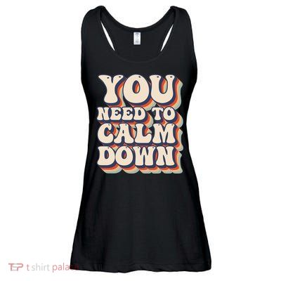 You Need To Calm Down T Ladies Essential Flowy Tank