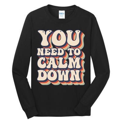 You Need To Calm Down T Tall Long Sleeve T-Shirt