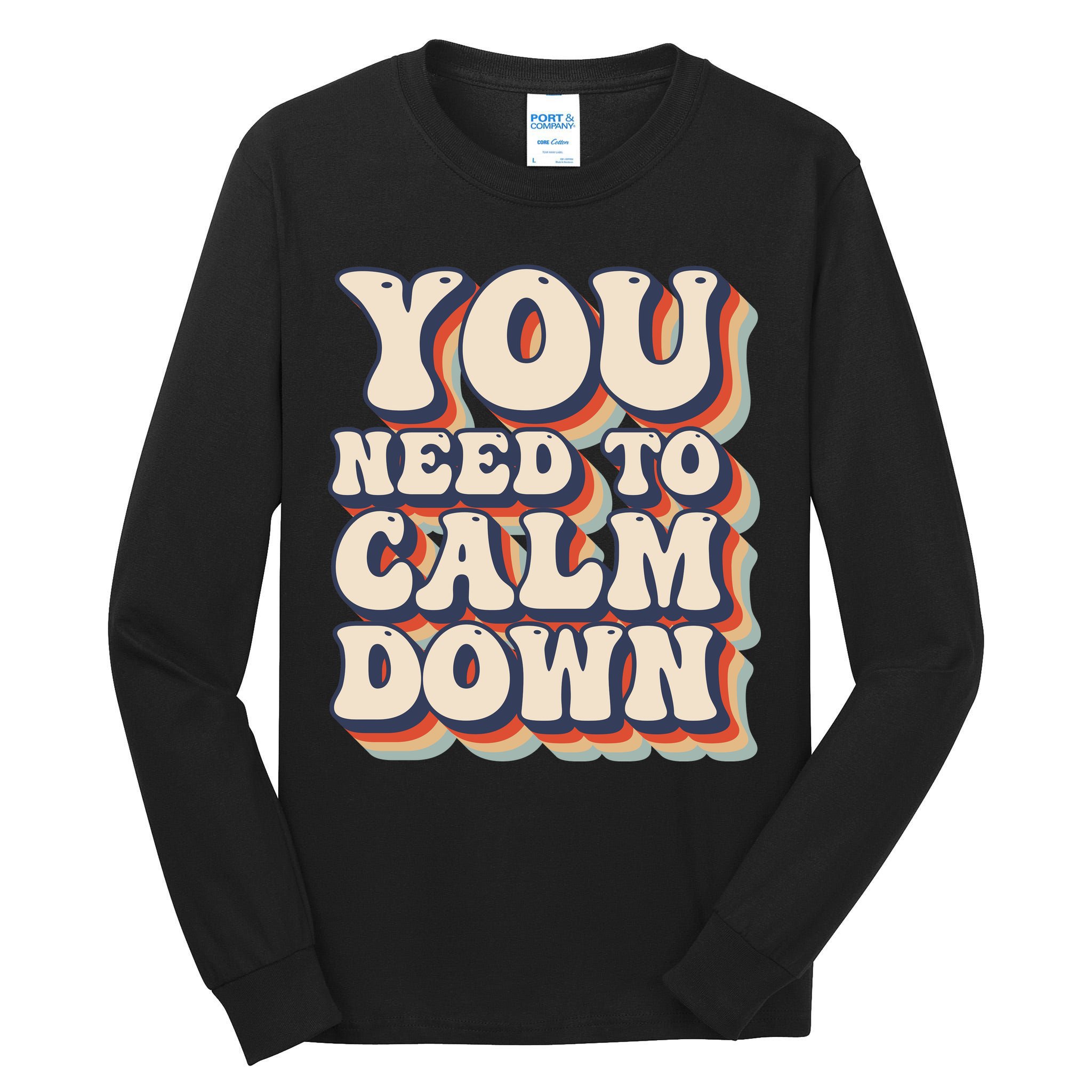 You Need To Calm Down T Tall Long Sleeve T-Shirt
