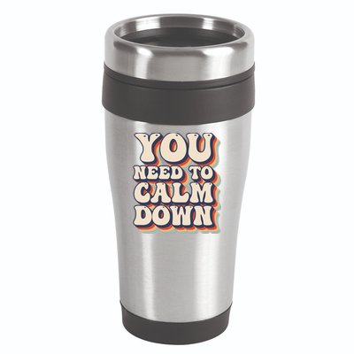 You Need To Calm Down T 16oz Travel Tumbler