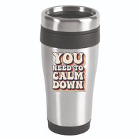 You Need To Calm Down T 16oz Travel Tumbler