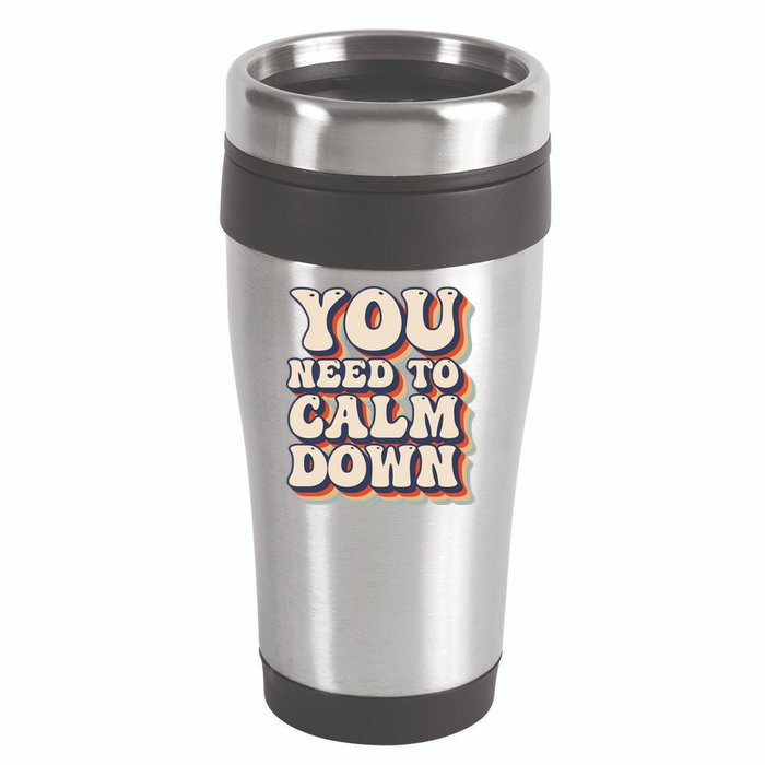 You Need To Calm Down T 16oz Travel Tumbler