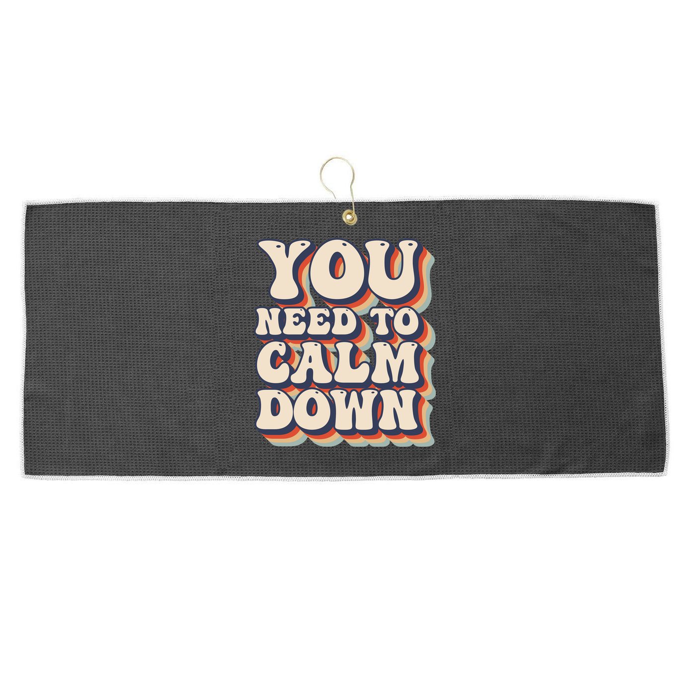 You Need To Calm Down T Large Microfiber Waffle Golf Towel