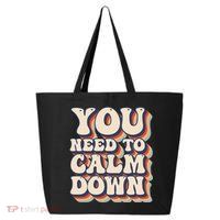 You Need To Calm Down T 25L Jumbo Tote
