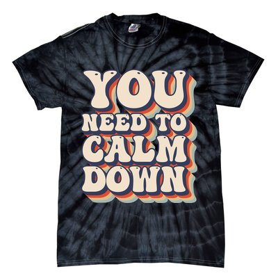 You Need To Calm Down T Tie-Dye T-Shirt