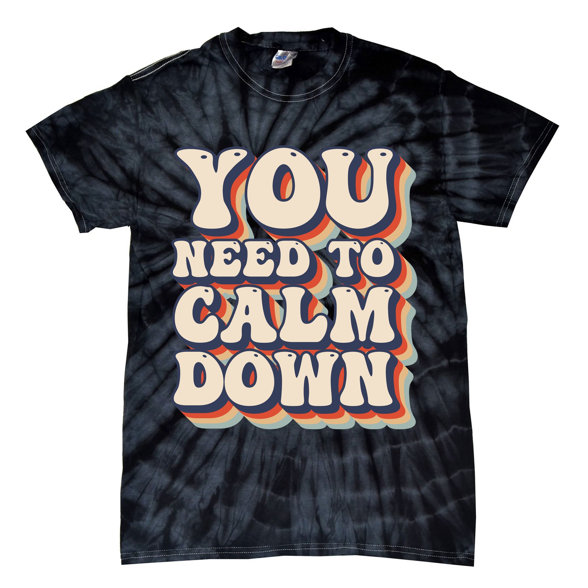 You Need To Calm Down T Tie-Dye T-Shirt