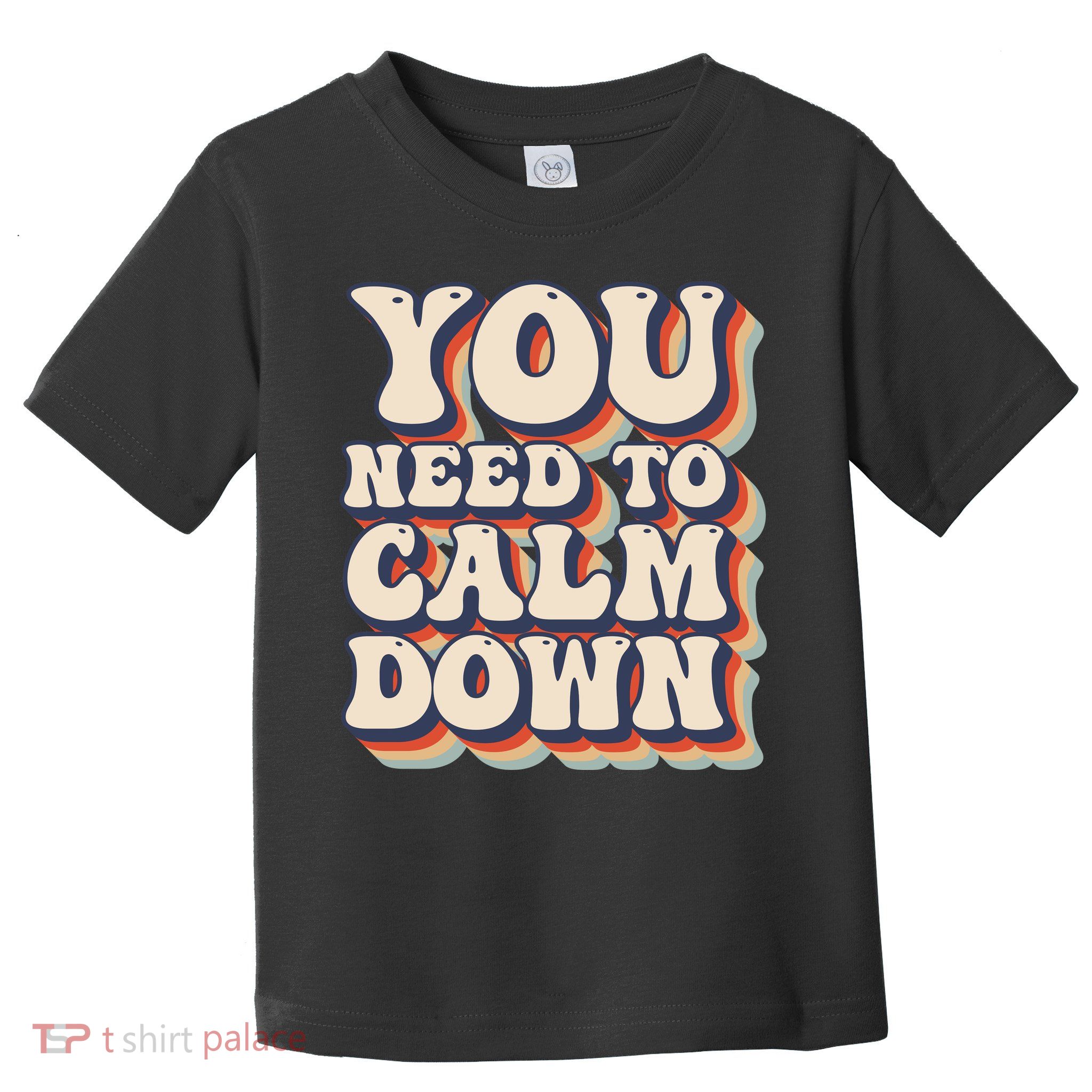 You Need To Calm Down T Toddler T-Shirt