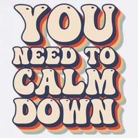 You Need To Calm Down T Garment-Dyed Sweatshirt
