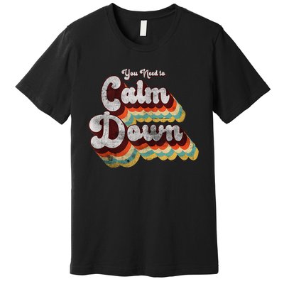 You Need To Calm Down Classic Retro Vintage Pride 80’s Gift Premium T-Shirt