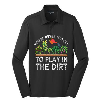 Youre Never Too Old To Play In The Dirt Funny Gardening Silk Touch Performance Long Sleeve Polo