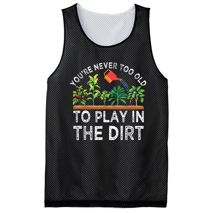 Youre Never Too Old To Play In The Dirt Funny Gardening Mesh Reversible Basketball Jersey Tank