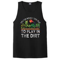 Youre Never Too Old To Play In The Dirt Funny Gardening PosiCharge Competitor Tank