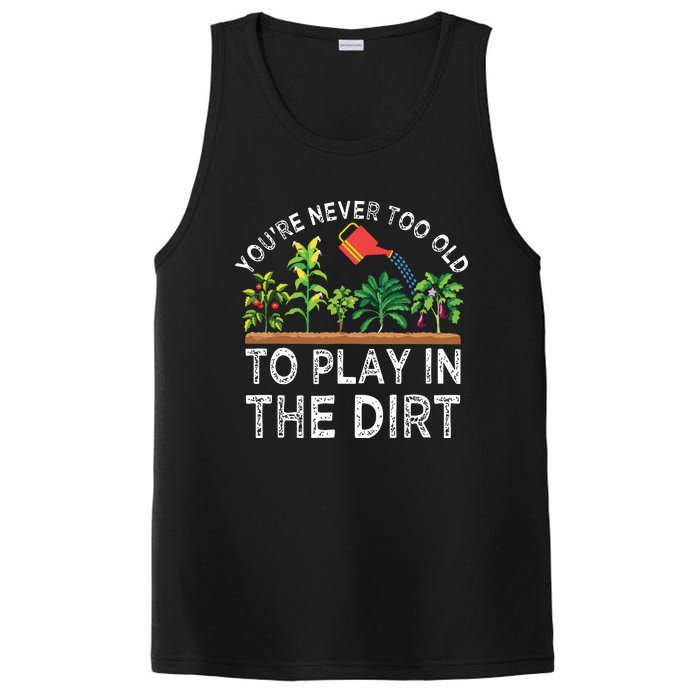 Youre Never Too Old To Play In The Dirt Funny Gardening PosiCharge Competitor Tank