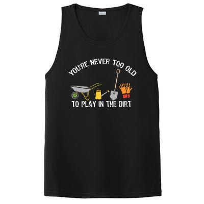 Youre Never Too Old To Play In The Dirt Gardening PosiCharge Competitor Tank