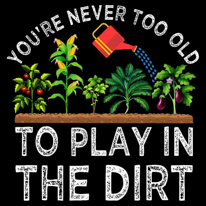 YouRe Never Too Old To Play In The Dirt Backpack