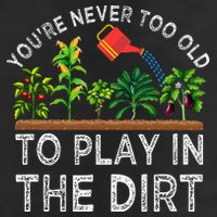 YouRe Never Too Old To Play In The Dirt 15oz Campfire Ceramic Mug