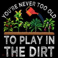 YouRe Never Too Old To Play In The Dirt Drawstring Bag