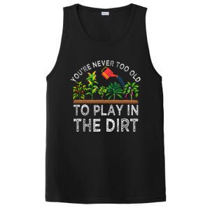 YouRe Never Too Old To Play In The Dirt PosiCharge Competitor Tank