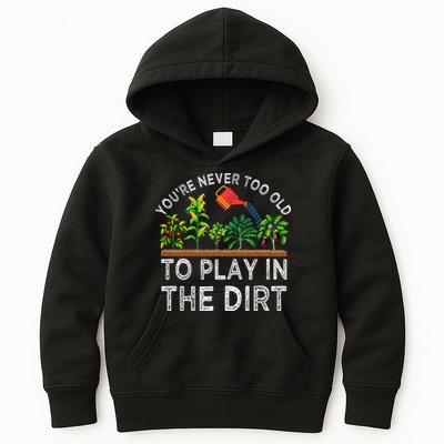 YouRe Never Too Old To Play In The Dirt Kids Hoodie