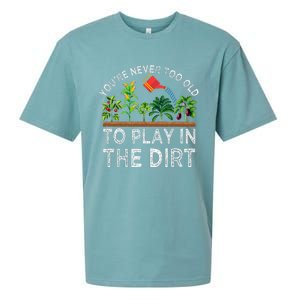 YouRe Never Too Old To Play In The Dirt Sueded Cloud Jersey T-Shirt