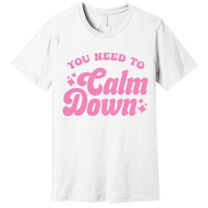 You Need To Calm Down Groovy Retro Cute Funny Premium T-Shirt