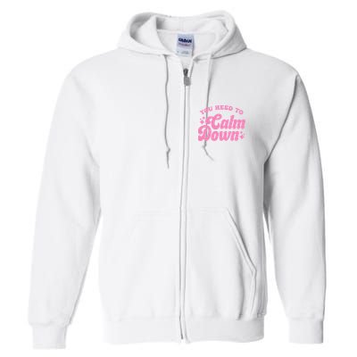 You Need To Calm Down Groovy Retro Cute Funny Full Zip Hoodie