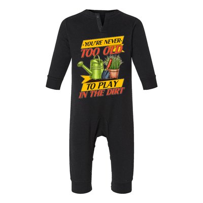 You're Never Too Old To Play In The Dirt Gardening Fan Infant Fleece One Piece