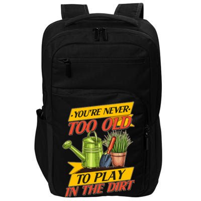 You're Never Too Old To Play In The Dirt Gardening Fan Impact Tech Backpack