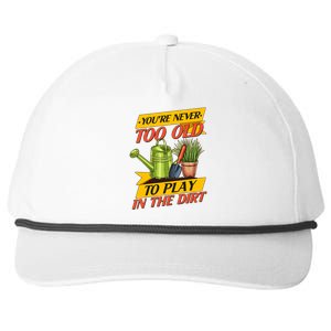 You're Never Too Old To Play In The Dirt Gardening Fan Snapback Five-Panel Rope Hat