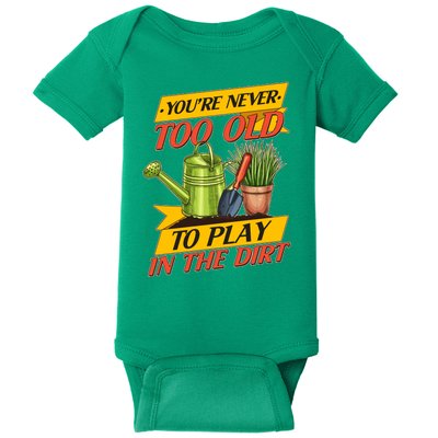 You're Never Too Old To Play In The Dirt Gardening Fan Baby Bodysuit