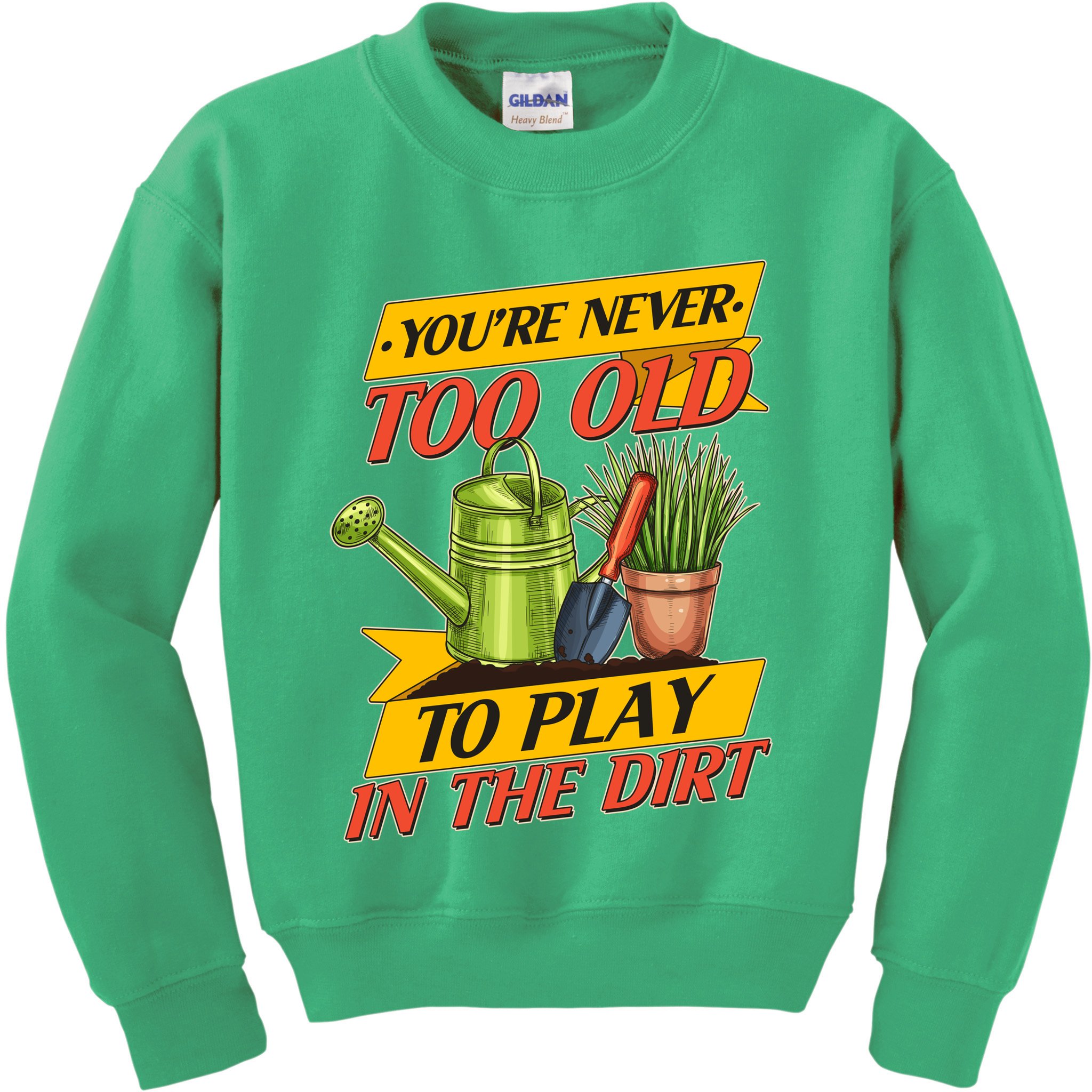 You're Never Too Old To Play In The Dirt Gardening Fan Kids Sweatshirt