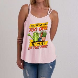 You're Never Too Old To Play In The Dirt Gardening Fan Women's Strappy Tank