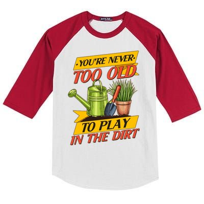 You're Never Too Old To Play In The Dirt Gardening Fan Kids Colorblock Raglan Jersey