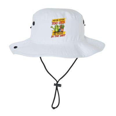 You're Never Too Old To Play In The Dirt Gardening Fan Legacy Cool Fit Booney Bucket Hat