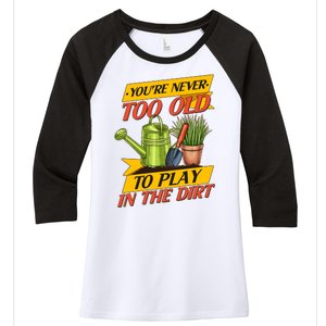 You're Never Too Old To Play In The Dirt Gardening Fan Women's Tri-Blend 3/4-Sleeve Raglan Shirt